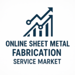 Online Sheet Metal Fabrication Service Market