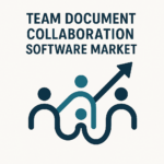 Team Document Collaboration Software Market Growth Outlook and Competitive Forecast