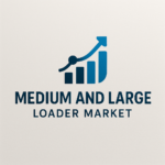 Medium and Large Loader Market Market Insights: Size, Share & Future Growth Trends