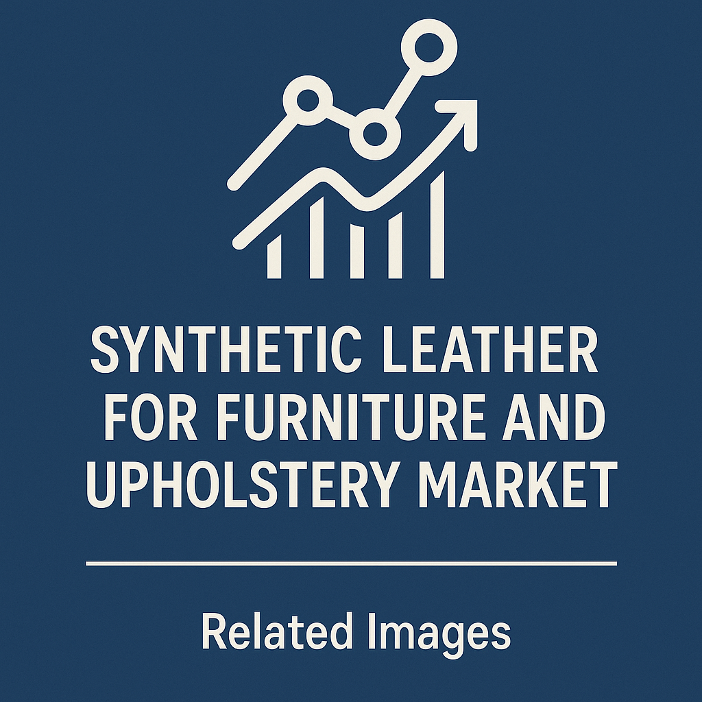 Synthetic Leather for Furniture and Upholstery Market Demand Forecast and Industry Share Analysis