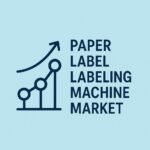 Paper Label Labeling Machine Market Insights: Size, Share & Future Growth Trends