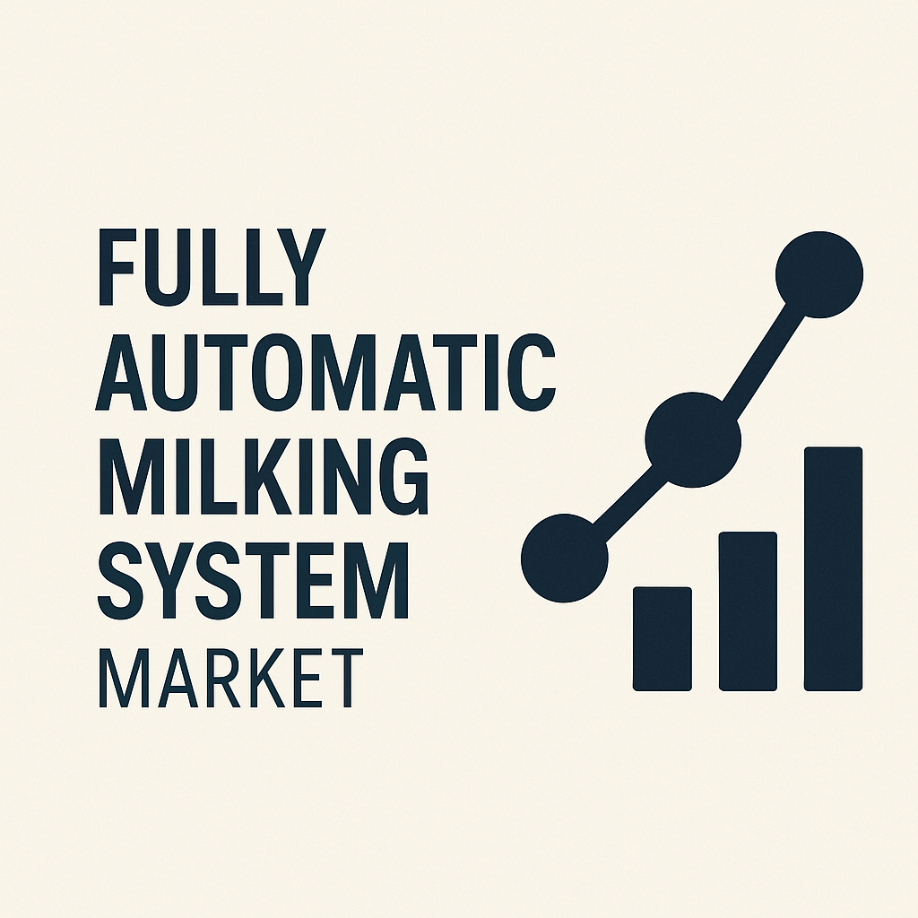 Fully Automatic Milking System Market Outlook 2026–2033: Growth Drivers and Forecast