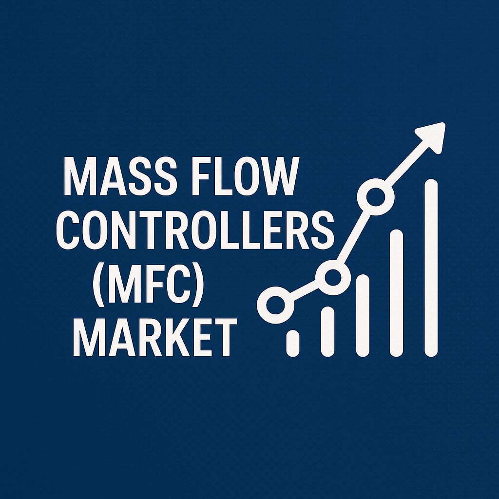 Mass Flow Controllers (MFC) Market Outlook 2026–2033: Growth Drivers and Forecast