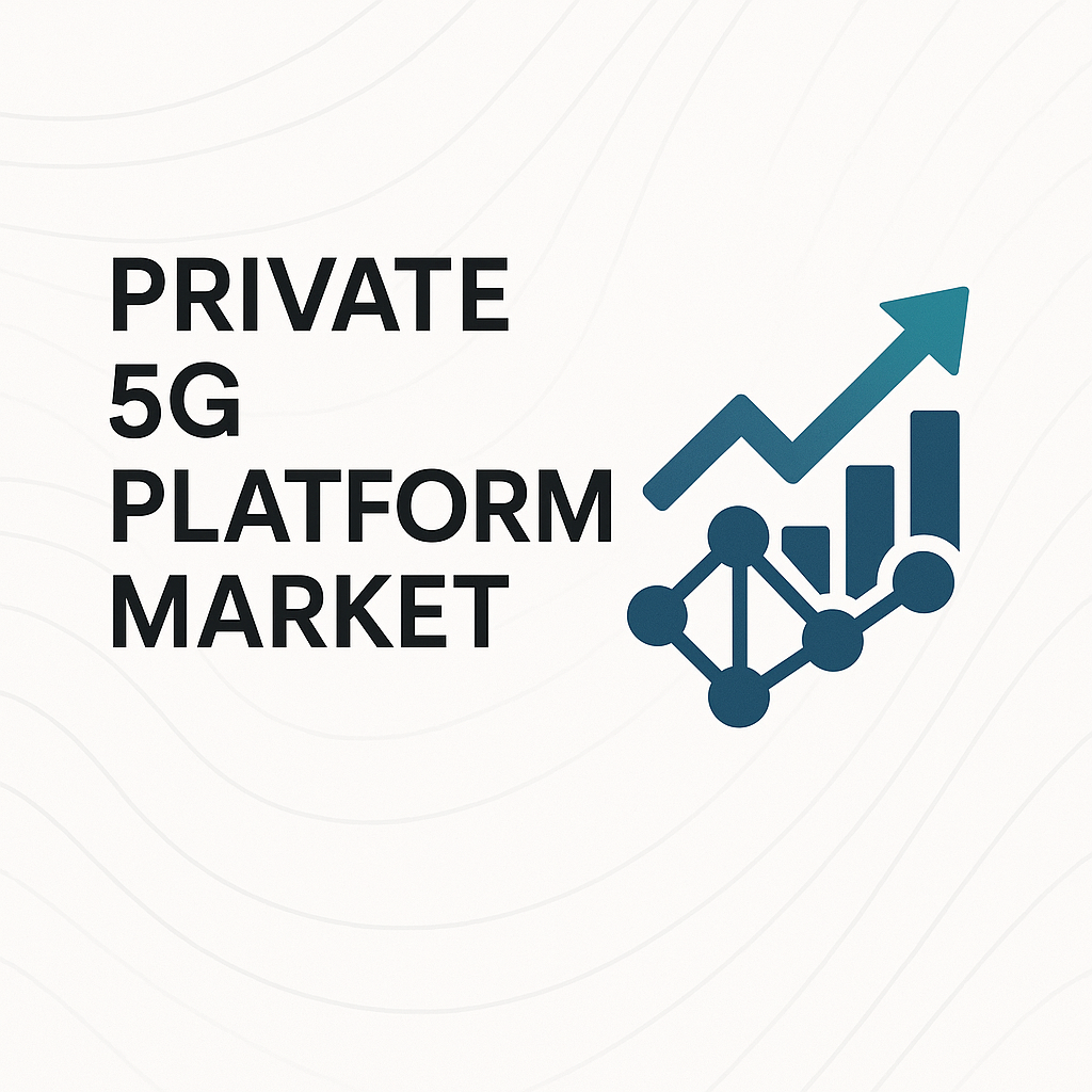 Private 5G Platform Market Forecast by Sector: Opportunities & Trends
