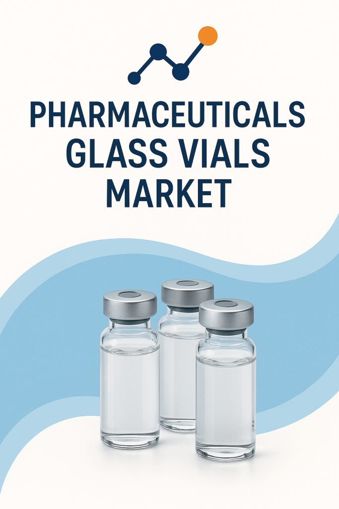 Pharmaceuticals Glass Vials Market Outlook 2026–2033: Growth Drivers and Forecast
