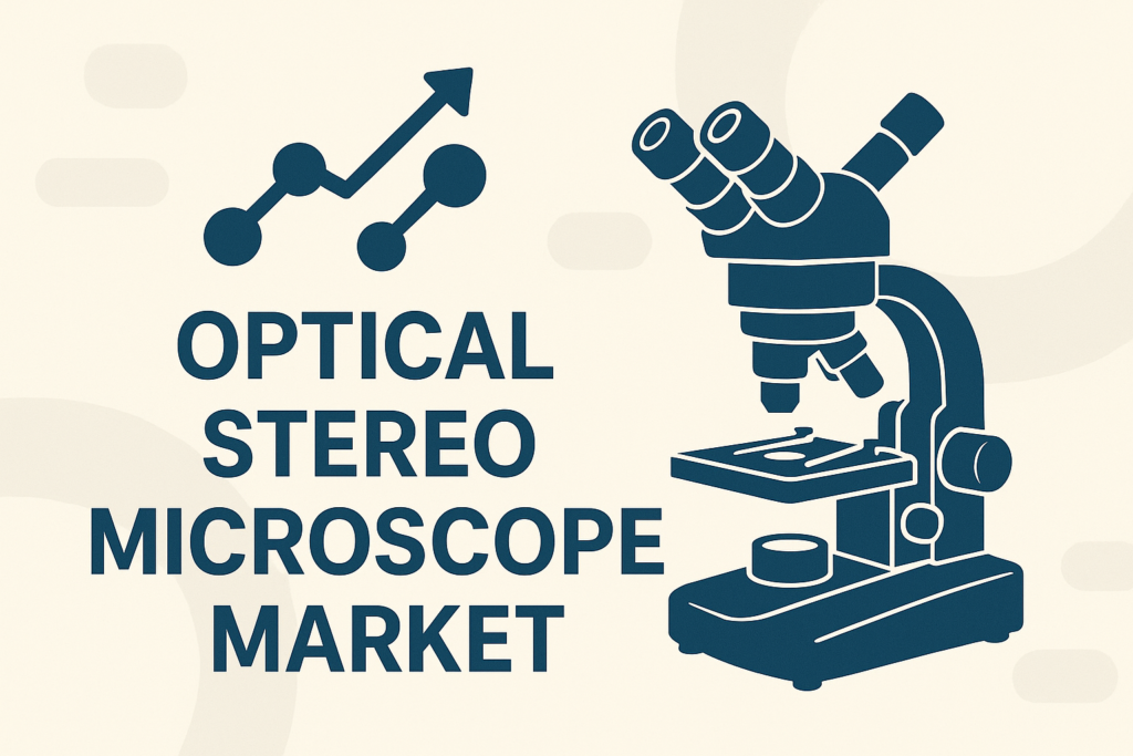 Optical Stereo Microscope Market Dynamics: Growth Forecast & Opportunity Outlook