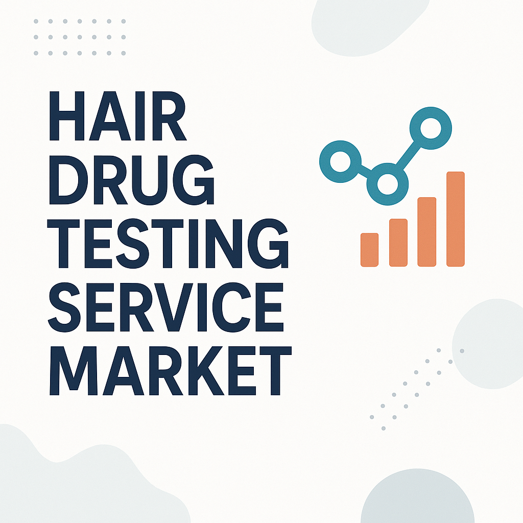 Hair Drug Testing Service Market Forecast: Trends, Size, and Share Analysis